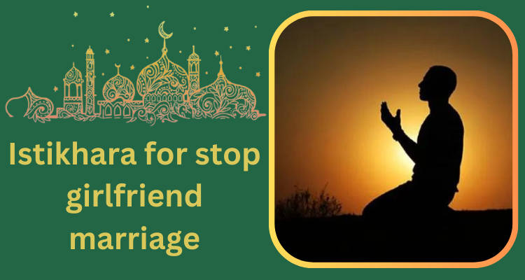 Istikhara for stop girlfriend marriage
