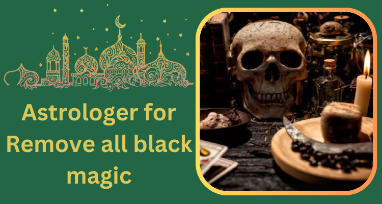 Astrologer for remove all black magic
