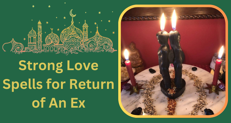 Strong Love Spells for Return of An Ex