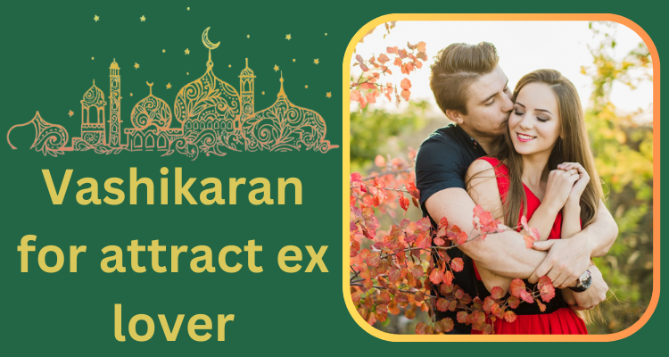 Vashikaran for attract ex lover