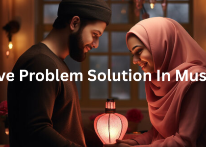 Love Problem Solution In Muslim