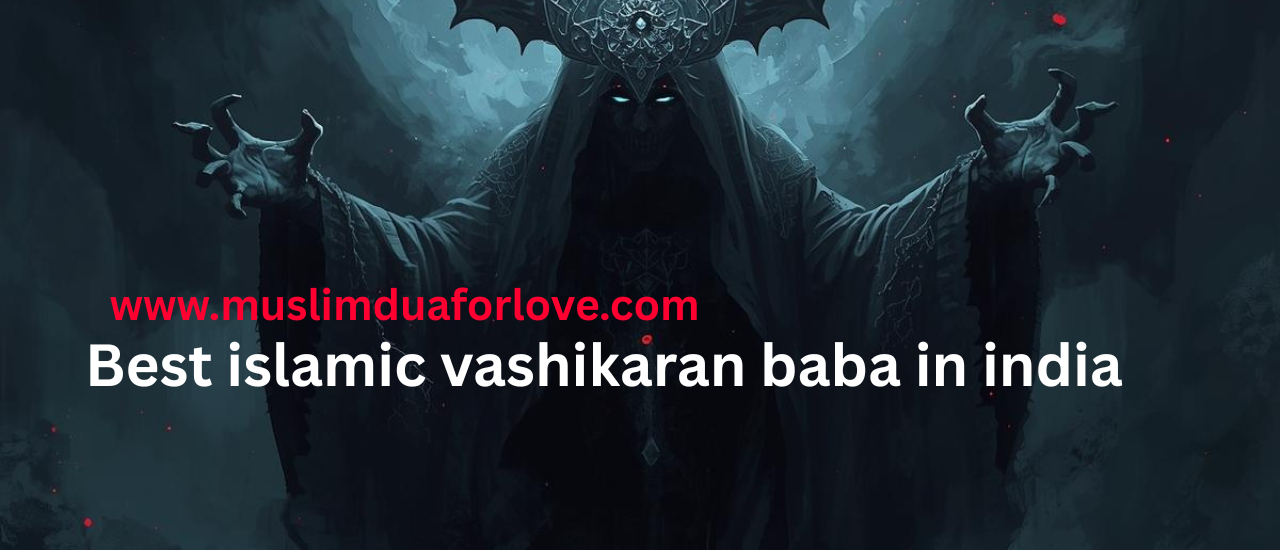 Best islamic vashikaran baba in india