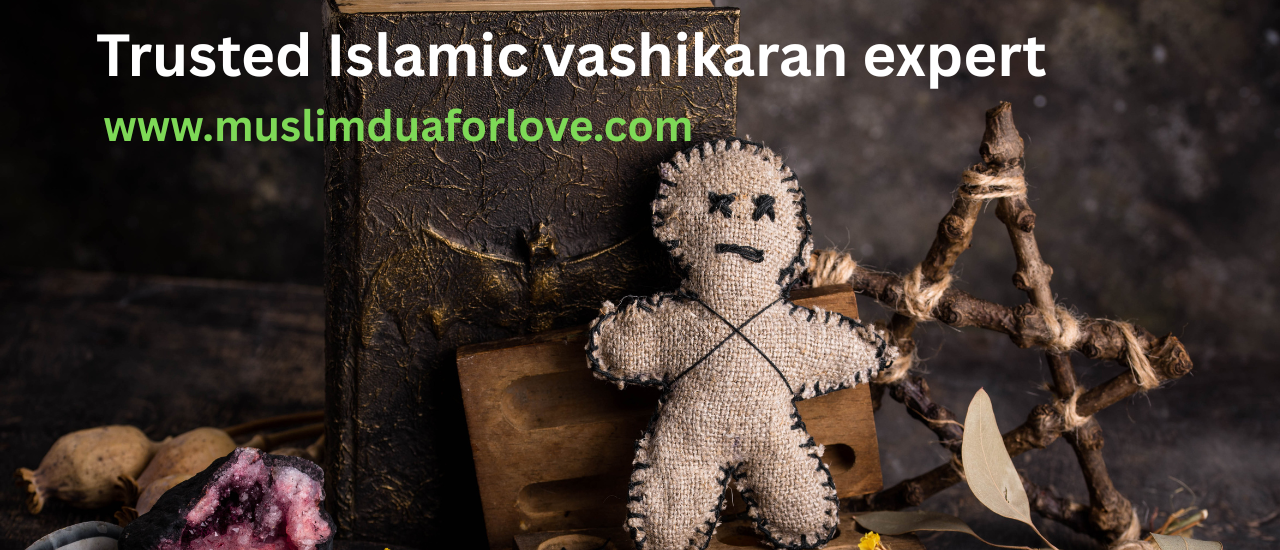 Trusted Islamic vashikaran expert