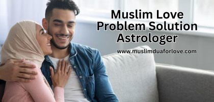 Muslim Love Problem Solution Astrologer