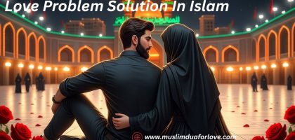 Love Problem Solution In Islam